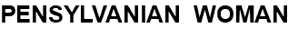 PENSYLVANIAN WOMAN 